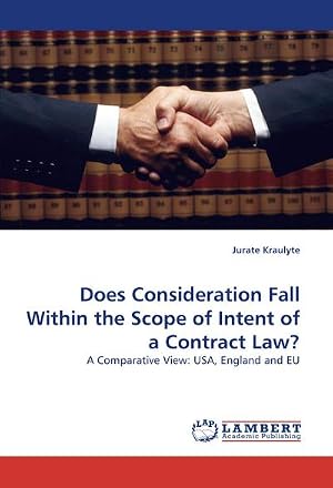 Immagine del venditore per Does Consideration Fall Within the Scope of Intent of a Contract Law? : A Comparative View: USA, England and EU venduto da AHA-BUCH GmbH
