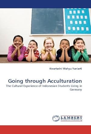 Imagen del vendedor de Going through Acculturation : The Cultural Experience of Indonesian Students Living in Germany a la venta por AHA-BUCH GmbH