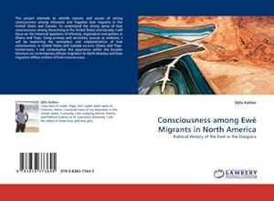 Immagine del venditore per Consciousness among Ew� Migrants in North America : Political History of the Ew� in the Diaspora venduto da AHA-BUCH GmbH