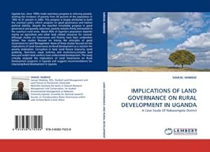 Seller image for IMPLICATIONS OF LAND GOVERNANCE ON RURAL DEVELOPMENT IN UGANDA : A Case Study Of Nakasongola District for sale by AHA-BUCH GmbH