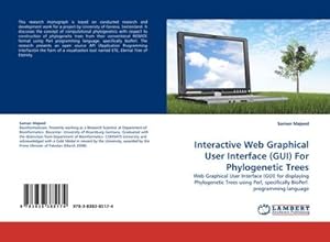 Seller image for Interactive Web Graphical User Interface (GUI) For Phylogenetic Trees : Web Graphical User Interface (GUI) for displaying Phylogenetic Trees using Perl, specifically BioPerl programming language for sale by AHA-BUCH GmbH