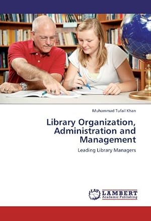 Imagen del vendedor de Library Organization, Administration and Management : Leading Library Managers a la venta por AHA-BUCH GmbH