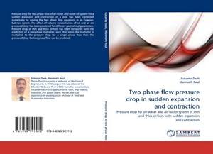 Seller image for Two phase flow pressure drop in sudden expansion and contraction : Pressure drop for oil-water and air-water system in thin and thick orifices with sudden expansion and contraction for sale by AHA-BUCH GmbH