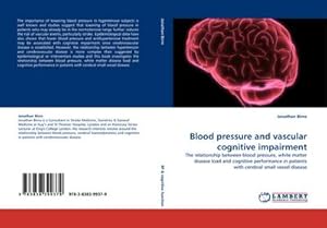 Immagine del venditore per Blood pressure and vascular cognitive impairment : The relationship between blood pressure, white matter disease load and cognitive performance in patients with cerebral small vessel disease venduto da AHA-BUCH GmbH