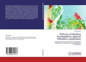 Seller image for Efficacy of Bacillus thuringiensis against Tribolium castaneum : Combined insecticidal effect of pyrethroid, Azadirachta indica, boric acid and Bacillus thuringiensis for sale by AHA-BUCH GmbH
