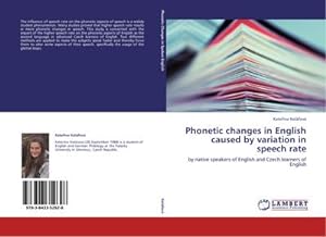 Seller image for Phonetic changes in English caused by variation in speech rate : by native speakers of English and Czech learners of English for sale by AHA-BUCH GmbH