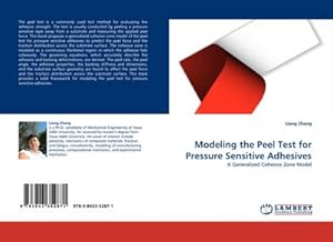 Imagen del vendedor de Modeling the Peel Test for Pressure Sensitive Adhesives : A Generalized Cohesive Zone Model a la venta por AHA-BUCH GmbH