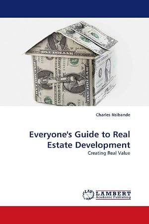 Immagine del venditore per Everyone''s Guide to Real Estate Development : Creating Real Value venduto da AHA-BUCH GmbH