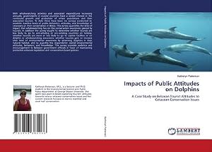Seller image for Impacts of Public Attitudes on Dolphins : A Case Study on Belizean Tourist Attitudes to Cetacean Conservation Issues for sale by AHA-BUCH GmbH