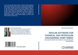 Seller image for MATLAB SOFTWARE FOR CHEMICAL AND PETROLEUM ENGINEERING (PART THREE) : MATLAB SOFTWARE FOR CHEMICAL AND PETROLEUM ENGINEERING for sale by AHA-BUCH GmbH