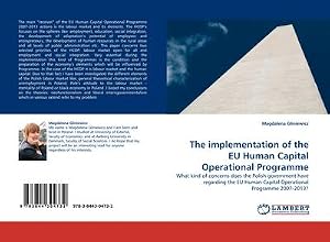 Immagine del venditore per The implementation of the EU Human Capital Operational Programme : What kind of concerns does the Polish government have regarding the EU Human Capital Operational Programme 2007-2013? venduto da AHA-BUCH GmbH