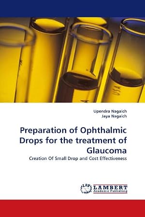 Immagine del venditore per Preparation of Ophthalmic Drops for the treatment of Glaucoma : Creation Of Small Drop and Cost Effectiveness venduto da AHA-BUCH GmbH