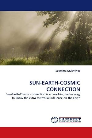 Bild des Verk�ufers f�r SUN-EARTH-COSMIC CONNECTION : Sun-Earth-Cosmic connection is an evolving technology to know the extra terrestrial influence on the Earth zum Verkauf von AHA-BUCH GmbH