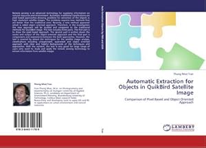 Image du vendeur pour Automatic Extraction for Objects in QuikBird Satellite Image : Comparison of Pixel Based and Object Oriented Approach mis en vente par AHA-BUCH GmbH