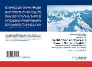 Imagen del vendedor de Identification of Clouds and Snow in Northern Pakistan : Development of Regional Based Snow Mapping Algorithm Using Liberal Cloud Mask and Comparison with MODIS Snow-Cover Product a la venta por AHA-BUCH GmbH