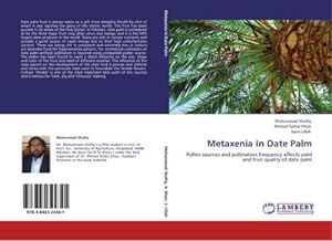 Bild des Verkufers fr Metaxenia In Date Palm : Pollen sources and pollination frequency affects yield and fruit quality of date palm zum Verkauf von AHA-BUCH GmbH