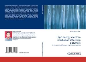 Bild des Verk�ufers f�r High energy electron irradiation effects in polymers : A study on modifications in physical properties zum Verkauf von AHA-BUCH GmbH