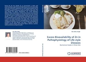 Seller image for Excess Bioavailability of Zn in Pathophysiology of Life style Diseases : Biochemical Studies in Wistar Rats for sale by AHA-BUCH GmbH