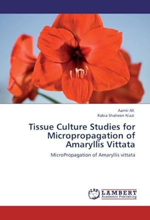 Seller image for Tissue Culture Studies for Micropropagation of Amaryllis Vittata : MicroPropagation of Amaryllis vittata for sale by AHA-BUCH GmbH