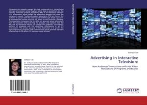 Immagine del venditore per Advertising in Interactive Television: : How Audiences� Interactions with Ads Affect Perceptions of Programs and Brands venduto da AHA-BUCH GmbH