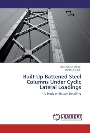 Immagine del venditore per Built-Up Battened Steel Columns Under Cyclic Lateral Loadings : A Study on Batten Detailing venduto da AHA-BUCH GmbH