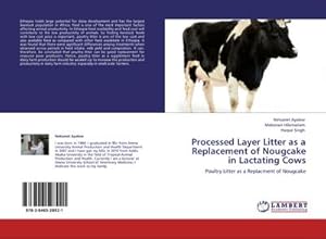 Image du vendeur pour Processed Layer Litter as a Replacement of Nougcake in Lactating Cows : Poultry Litter as a Replacment of Nougcake mis en vente par AHA-BUCH GmbH