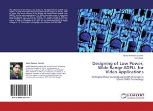 Seller image for Designing of Low Power, Wide Range ADPLL for Video Applications : All Digital Phase Locked Loop (ADPLL) Design in 65nm CMOS Technology for sale by AHA-BUCH GmbH