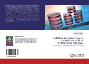 Imagen del vendedor de Isolation and screening of bacteria capable of decolorizing Azo dyes : commonly used in textile industry of Faisalabad a la venta por AHA-BUCH GmbH