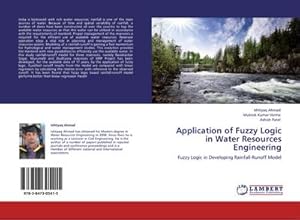 Imagen del vendedor de Application of Fuzzy Logic in Water Resources Engineering : Fuzzy Logic in Developing Rainfall-Runoff Model a la venta por AHA-BUCH GmbH