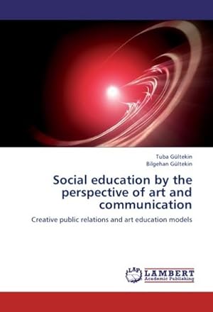 Seller image for Social education by the perspective of art and communication : Creative public relations and art education models for sale by AHA-BUCH GmbH