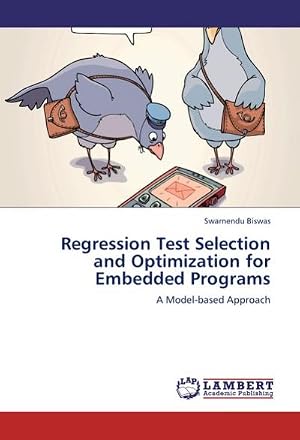 Seller image for Regression Test Selection and Optimization for Embedded Programs : A Model-based Approach for sale by AHA-BUCH GmbH