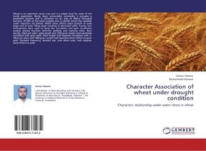 Seller image for Character Association of wheat under drought condition : Characters relationship under water stress in wheat for sale by AHA-BUCH GmbH