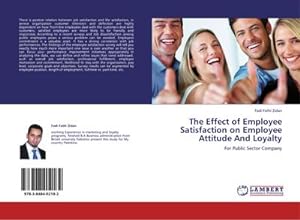 Seller image for The Effect of Employee Satisfaction on Employee Attitude And Loyalty : For Public Sector Company for sale by AHA-BUCH GmbH