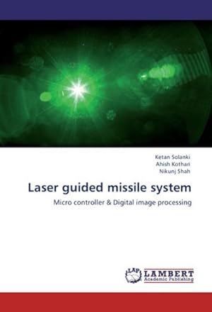 Seller image for Laser guided missile system : Micro controller & Digital image processing for sale by AHA-BUCH GmbH