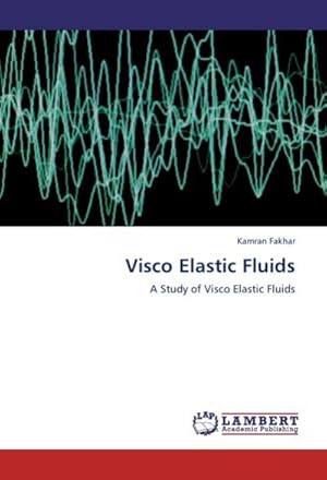 Seller image for Visco Elastic Fluids : A Study of Visco Elastic Fluids for sale by AHA-BUCH GmbH