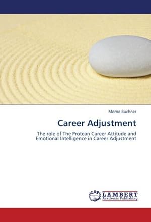 Seller image for Career Adjustment : The role of The Protean Career Attitude and Emotional Intelligence in Career Adjustment for sale by AHA-BUCH GmbH