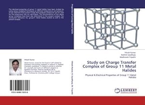 Immagine del venditore per Study on Charge Transfer Complex of Group 11 Metal Halides : Physical & Electrical Properties of Group 11 Metal Halides venduto da AHA-BUCH GmbH