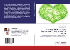 Immagine del venditore per Diversity of the Genus Gaultheria L. (Ericaceae) in India : Insights from exomorphology, anatomy, pollen-morphology, ethnobotany and ethnopharmacognosy venduto da AHA-BUCH GmbH