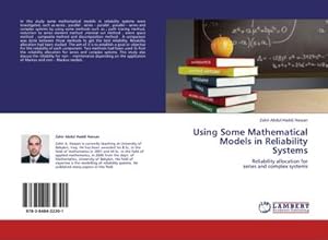 Seller image for Using Some Mathematical Models in Reliability Systems : Reliability allocation for series and complex systems for sale by AHA-BUCH GmbH