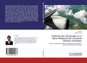 Immagine del venditore per Gadolinium Zirconate as a New Material for Thermal Barrier Coatings : Thermal Cycling and Thermal Radiation Properties of Novel Thermal Barrier Coatings venduto da AHA-BUCH GmbH