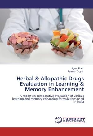 Immagine del venditore per Herbal & Allopathic Drugs Evaluation in Learning & Memory Enhancement : A report on comparative evaluation of various learning and memory enhancing formulations used in India venduto da AHA-BUCH GmbH