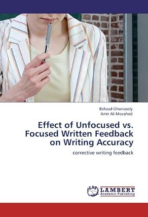 Imagen del vendedor de Effect of Unfocused vs. Focused Written Feedback on Writing Accuracy : corrective writing feedback a la venta por AHA-BUCH GmbH