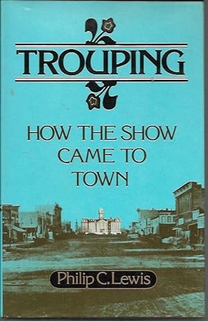 Seller image for Trouping: How the Show Came to Town for sale by Bookfeathers, LLC