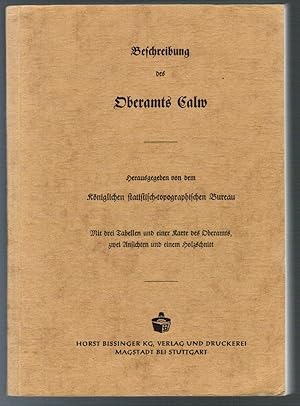 Bild des Verkufers fr Beschreibung des Oberamts Calw. Herausgegeben von dem Kniglichen statistisch-topographischen Bureau. Unvernderter photomechanischer Nachdruck der Ausgabe von 1860. zum Verkauf von Antiquariat Martin Barbian & Grund GbR