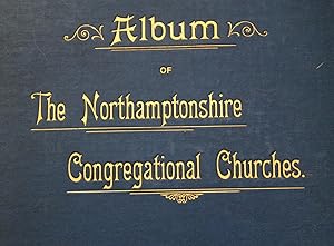 Album of the Northamptonshire Congregational Churches. Drawings of chapels and manses, portraits ...