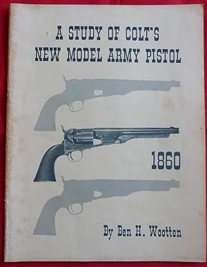 A STUDY OF COLT'S NEW MODEL ARMY PISTOL 1860