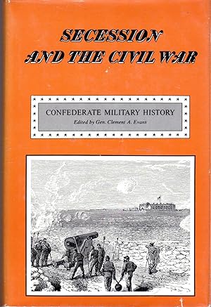 Seller image for Secession and the Civil War (Confederate Military History, Volume I) for sale by Dorley House Books, Inc.