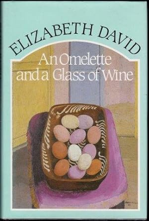 Seller image for An Omelette and a Glass of Wine. 3rd. imp. 1985. for sale by Janet Clarke Books ABA