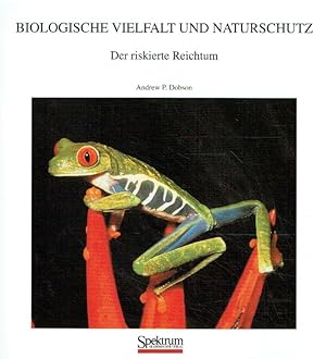 Biologische Vielfalt und Naturschutz: Der riskierte Reichtum.