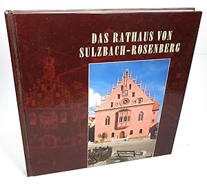 Das Rathaus von Sulzbach-Rosenberg. Festschrift zur Wiedereröffnung am 16. September 2004 nach Be...